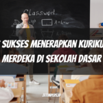 Tips Sukses Menerapkan Kurikulum Merdeka di Sekolah Dasar