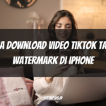 Cara Download Video TikTok Tanpa Watermark di iPhone