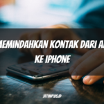 Cara Memindahkan Kontak dari Android ke iPhone