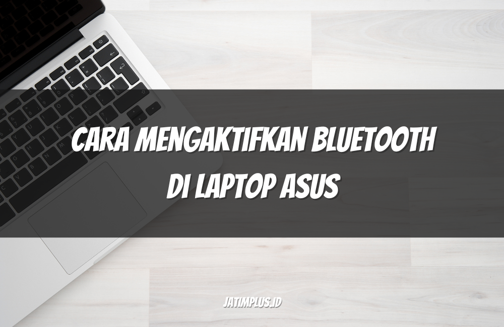 Cara Mengaktifkan Bluetooth di Laptop ASUS