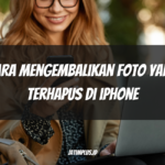 Cara Mengembalikan Foto yang Terhapus di iPhone