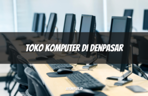 Toko Komputer di Denpasar
