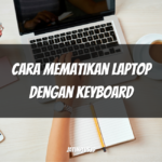 Cara Mematikan Laptop dengan Keyboard