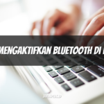 Cara Mengaktifkan Bluetooth di Laptop