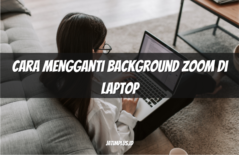 Cara Mengganti Background Zoom di Laptop