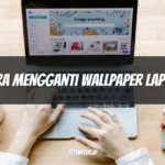 Cara Mengganti Wallpaper Laptop