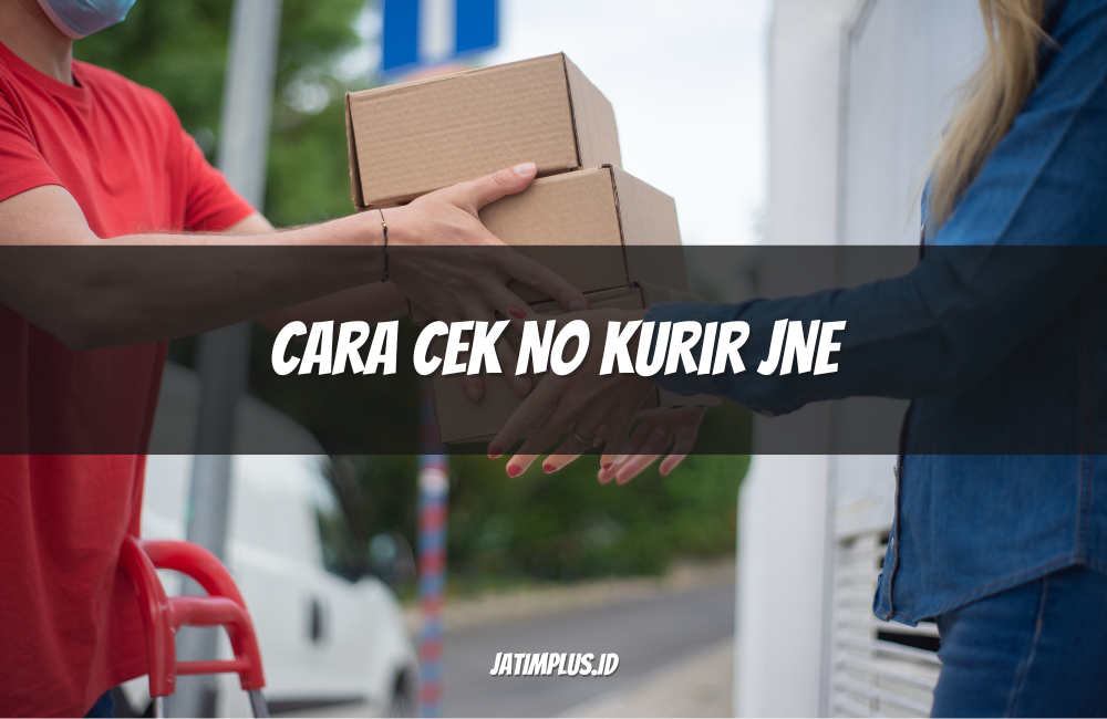 Cara Cek No Kurir JNE