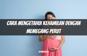 Cara Mengetahui Kehamilan dengan Memegang Perut