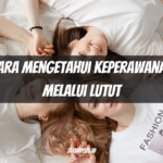 Cara Mengetahui Keperawanan Melalui Lutut