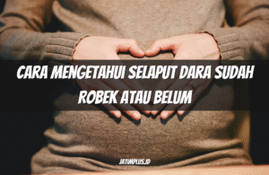 Cara Mengetahui Selaput Dara Sudah Robek atau Belum