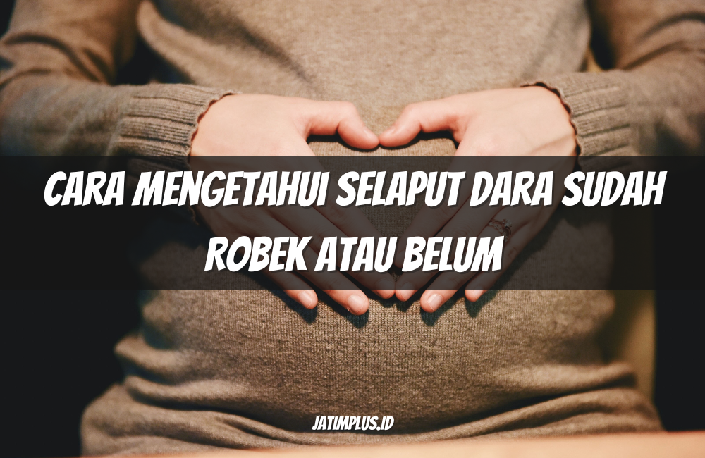 Cara Mengetahui Selaput Dara Sudah Robek atau Belum
