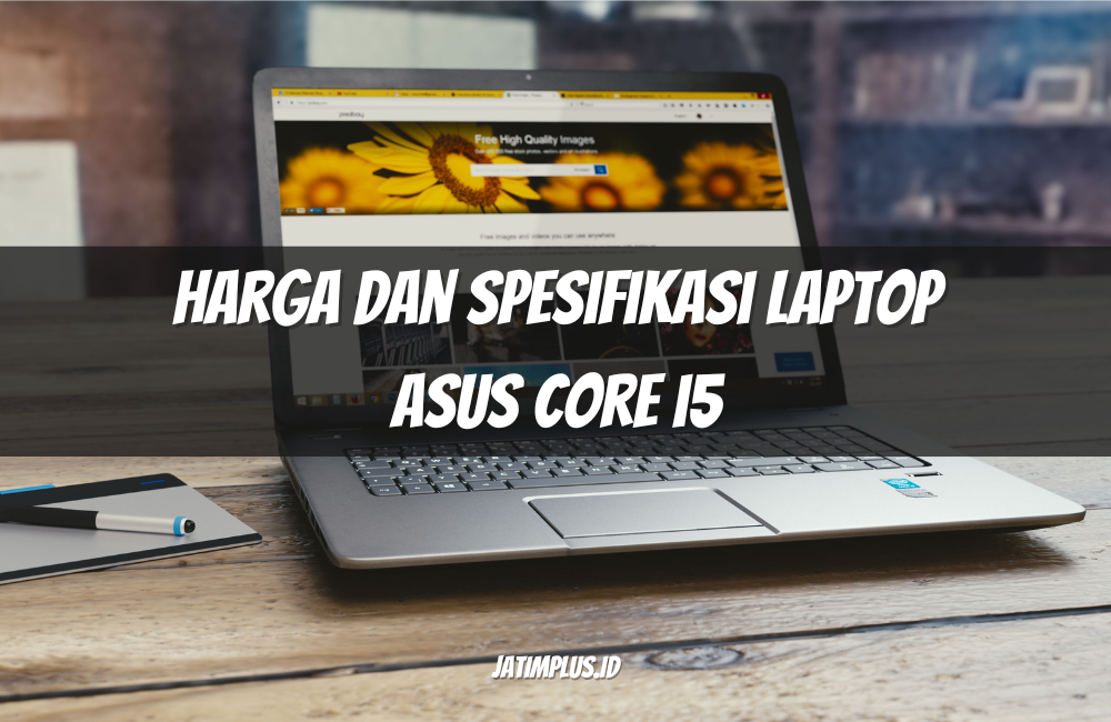 Harga dan Spesifikasi Laptop Asus Core i5 Harga dan Spesifikasi Laptop Asus Core i5