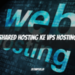 Shared Hosting ke VPS Hosting